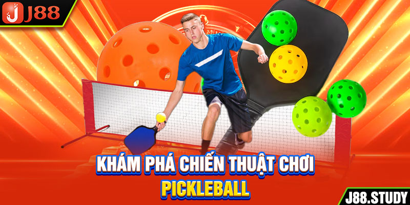 kham-pha-chien-thuat-choi-pickleball