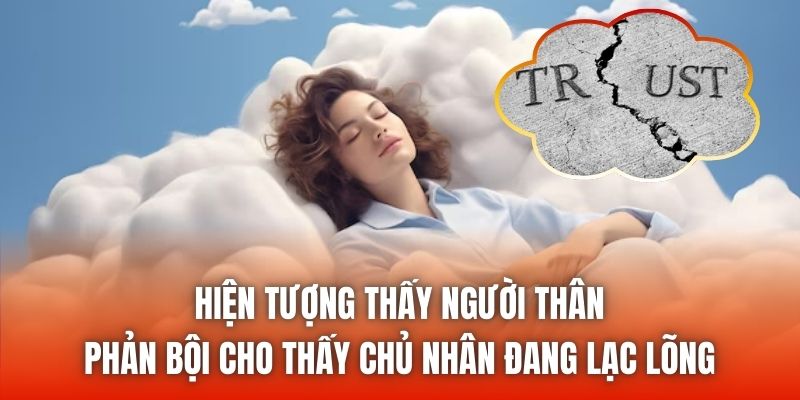 Hiện tượng thấy người thân phản bội cho thấy chủ nhân đang lạc lõng