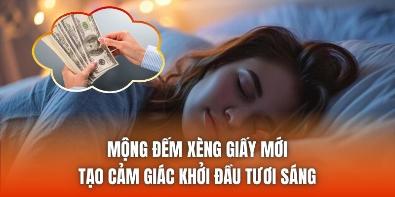 Mộng đếm xèng giấy mới tạo cảm giác khởi đầu tươi sáng