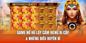 Game Nổ Hũ Lấy Cảm Hứng Ai Cập & Những Điều Huyền Bí